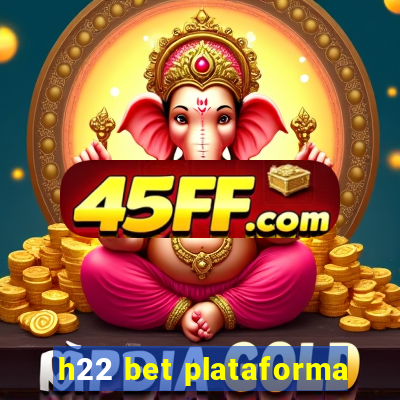 h22 bet plataforma